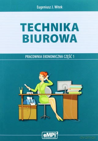 Technika biurowa. Pracownia ekonomiczna. Podręcznik cz.1 - Eugeniusz J.Witek [KSIĄŻKA]