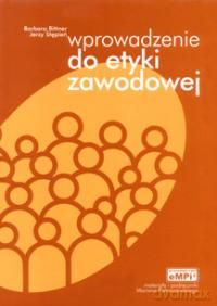Wprowadzenie do etyki zawodowej - Barbara Bittner, Jerzy Stępień [KSIĄŻKA]