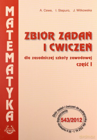Matematyka ZSZ kl.1-3 zbiór zadań cz.1 - A.Cewe, J.Witkowska, I.Stepuro [KSIĄŻKA]