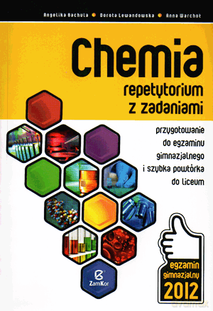 Chemia Repetytorium z zadaniami Przygotowanie do egzaminu gimnazjalnego i szybka powtórka do liceum - Dorota Lewandowska, Anna Warchoł, Angelika Bachula [KSIĄŻKA]