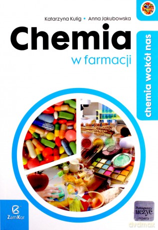 Chemia wokół nas Chemia w farmacji - Anna Jakubowska, Katarzyna Kulig [KSIĄŻKA]