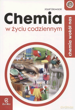 Chemia wokół nas Chemia w życiu codziennym - Józef Głowacki [KSIĄŻKA]