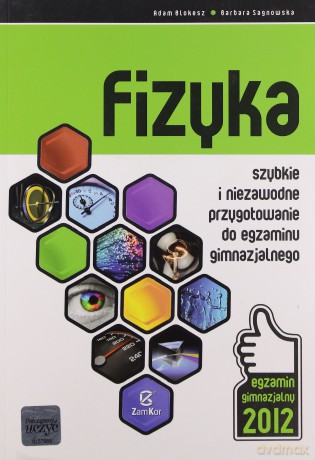 Fizyka Szybkie i niezawodne przygotowanie do egzaminu gimnazjalnego GIMN kl.1-3 - Adam Blokesz, Barbara Sagnowska [KSIĄŻKA]
