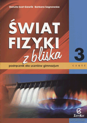 Fizyka Świat fizyki z bliska GIMN kl.3 podręcznik - Danuta Szot-Gawlik, Barbara Sagnowska [KSIĄŻKA]