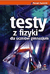Fizyka Testy z fizyki dla uczniów gimnazjum GIMN kl.1-3 - Henryk Kaczorek [KSIĄŻKA]