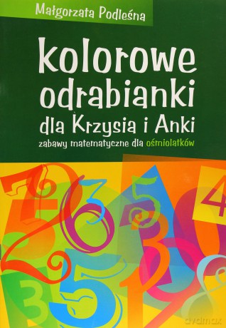 Kolorowe odrabianki dla Krzysia i Anki. Zabawy matematyczne dla ośmiolatków - Małgorzata Podleśna [KSIĄŻKA]