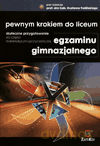 Pewnym krokiem do liceum Skuteczne przygotowanie do części matematyczno-przyrodniczej egzaminu gimnazjalnego - Gustaw Treliński (RED.) [KSIĄŻKA]