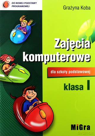 Informatyka Zajęcia komputerowe kl.1 podręcznik Edukacja wczesnoszkolna - Grażyna Koba [KSIĄŻKA]