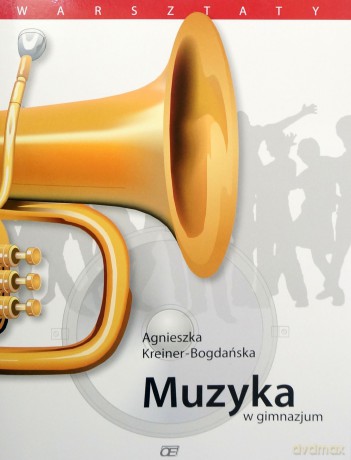 Muzyka w gimnazjum GIMN kl.1-3 ćwiczenia - Agnieszka Kreiner-Bogdanska [KSIĄŻKA]