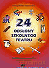 24 odsłony szkolnego teatru. Scenariusze przedstawień okolicznościowych - Małgorzata Nawrocka [KSIĄŻKA]