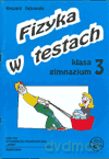 Fizyka w testach GIMN kl.3 testy - Ryszard Dębowskii [KSIĄŻKA]