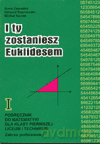 Matematyka I Ty zostaniesz Euklidesem LO kl.1 podręcznik / Zakres podstawowy - Edward Stachowski, Michał Szurek, Anna Zalewska [KSIĄŻKA]