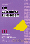 Matematyka I Ty zostaniesz Euklidesem LO kl.3 podręcznik / Zakres podstawowy - Edward Stachowski, Michał Szurek, Anna Zalewska [KSIĄŻKA]