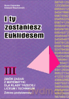 Matematyka I Ty zostaniesz Euklidesem LO kl.3 zbiór zadań / Zakres podstawowy - Edward Stachowski, Anna Zalewska [KSIĄŻKA]