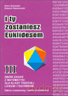 Matematyka I Ty zostaniesz Euklidesem LO kl.3 zbiór zadań / Zakres podstawowy i rozszerzon - Edward Stachowski, Anna Zalewska [KSIĄŻKA]