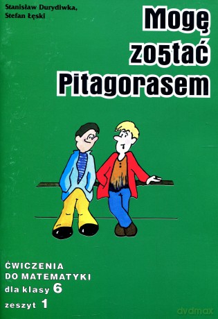 Matematyka Mogę zostać pitagorasem SP kl.6 ćwiczenia cz.1 - S.Durydiwka, S.Łęski [KSIĄŻKA]