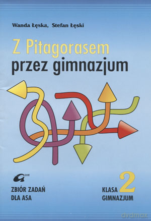 Matematyka Z pitagorasem przez gimnazjum GIMN kl.2 zbiór zadań dla Asa - Stefan Łęski [KSIĄŻKA]
