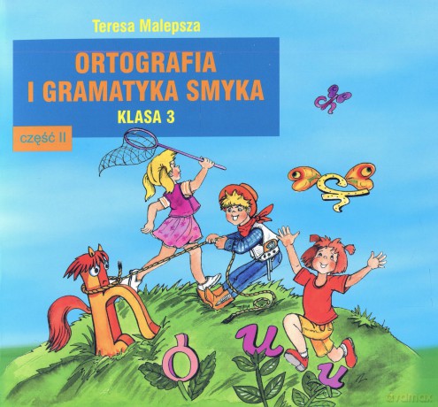 Ortografia i gramatyka dla smyka kl.3 podręcznik cz.2 Edukacja wczesnoszkolna - Malepsza [KSIĄŻKA]