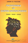 Przygotowanie do olimpiad matematycznych - Zadania, tematy, metody - Daniar Ch. Musztari [KSIĄŻKA]