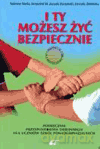 Przysposobienie obronne I Ty możesz żyć bezpiecznie LO kl.1-3 podręcznik [KSIĄŻKA]