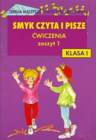 Smyk czyta i pisze kl.1 ćwiczenia cz.1 Edukacja wczesnoszkolna - Teresa Malepsza, Krystyna Jankowska [KSIĄŻKA]