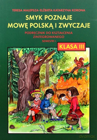 Smyk poznaje mowę polską i zwyczaje kl.3 podręcznik cz.1 Edukacja wczesnoszkolna - Korona, Malepsza [KSIĄŻKA]