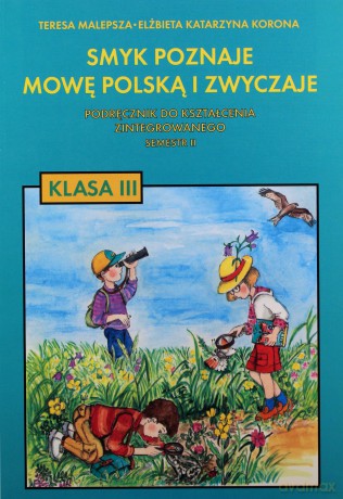 Smyk poznaje mowę polską i zwyczaje kl.3 podręcznik cz.2 Edukacja wczesnoszkolna - Korona, Malepsza [KSIĄŻKA]