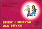 Śpiew i muzyka dla smyka kl.3 podręcznik cz.2 Edukacja wczesnoszkolna - Wołejsza [KSIĄŻKA]