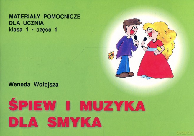 Śpiew i muzyka dla smyka. klasa 1. Część 1 - Wołejsza [KSIĄŻKA]