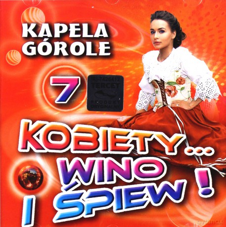 Kapela Górole: Kobiety, wino i śpiew 7 [CD]