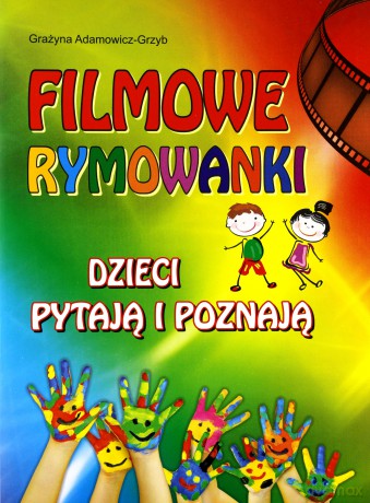 Filmowe rymowanki Dzieci pytają i poznają - Grażyna Adamowicz-Grzyb [KSIĄŻKA]