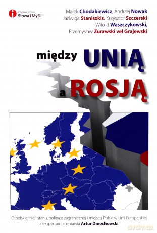 Między Unią a Rosją - Artur Dmochowski [KSIĄŻKA]