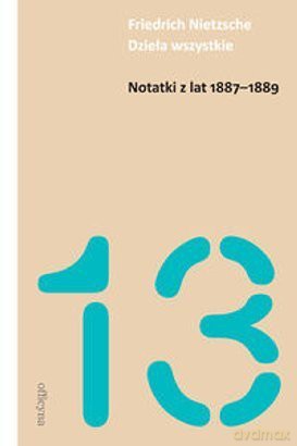 Notatki z lat 1887-1889 - Friedrich Nietzsche [KSIĄŻKA]