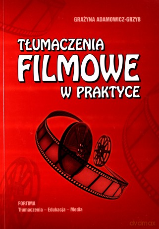 Tłumaczenia filmowe w praktyce - Grażyna Adamowicz-Grzyb [KSIĄŻKA]