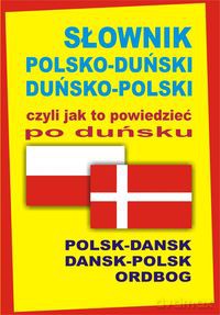Słownik Polsko-Duński / Duńsko-Polski Czyli Jak To Powiedzieć Po Duńsku [KSIĄŻKA]