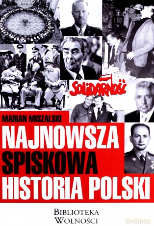 Najnowsza Spiskowa Historia Polski - Marian Miszalski [KSIĄŻKA]