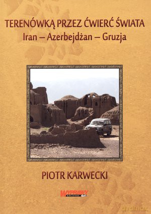 Terenówką przez ćwierć świata - Piotr Karwecki [KSIĄŻKA]