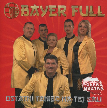 Bayer Full: Ostatni Taniec Na Tej Sali [CD]