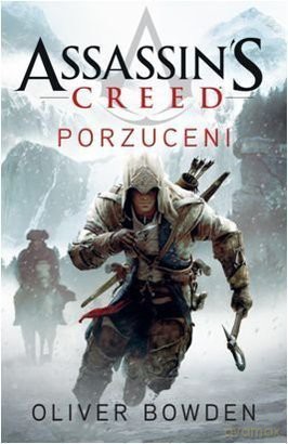 Assassin's Creed Tom 5: Porzuceni -  Oliver Bowden [KSIĄŻKA]