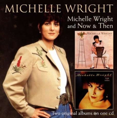Michelle Wright: Michelle Wright Now And Then [CD]