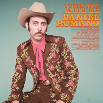 Daniel Romano: Come Cry With Me [CD]