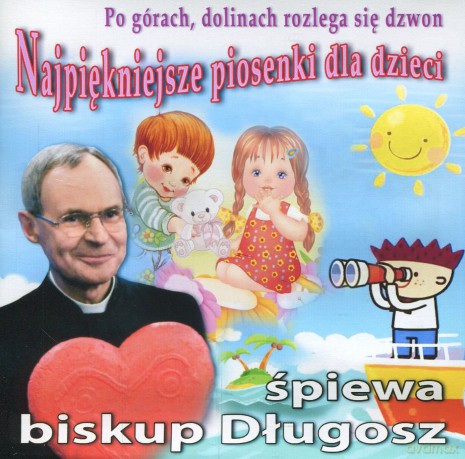 Najpiękniejsze piosenki dla dzieci śpiewa ks. Biskup A. Długosz [CD]