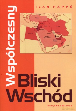 Współczesny Bliski Wschód - Ilan Pappe [KSIĄŻKA]