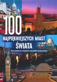 100 Najpiękniejszych Miast Świata [KSIĄŻKA]