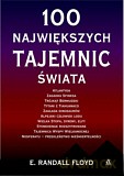 100 Największych Tajemnic Świata - E. Randall Floyd [KSIĄŻKA]