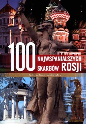 100 Najwspanialszych Skarbów Rosji [KSIĄŻKA]