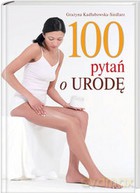 100 Pytań o Urodę. - Kadłubowska-Sie [KSIĄŻKA]