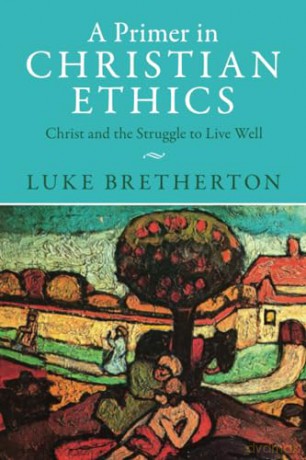 A Primer In Christian Ethics - Bretherton Luke [KSIĄŻKA]
