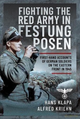 Facing The Red Army In Festung Posen - Hans Klapa [KSIĄŻKA]