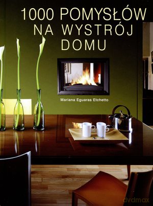 1000 Pomysłów Na Wystrój Domu - Etchetto M.E. [KSIĄŻKA]